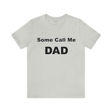 Some Call Me Dad - Unisex Jersey Short Sleeve Tee