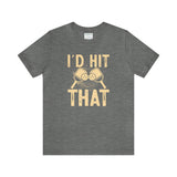I'd Hit That (Pickleball) Unisex Jersey Short Sleeve Tee