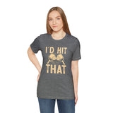 I'd Hit That (Pickleball) Unisex Jersey Short Sleeve Tee