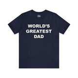 World's Greatest Dad - Unisex Jersey Short Sleeve Tee