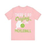 There's No Crying in Pickleball - Unisex Jersey Short Sleeve Tee