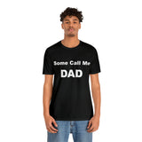 Some Call Me Dad - Unisex Jersey Short Sleeve Tee