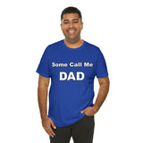 Some Call Me Dad - Unisex Jersey Short Sleeve Tee