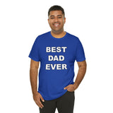 Best Dad Ever - Unisex Jersey Short Sleeve Tee