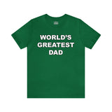 World's Greatest Dad - Unisex Jersey Short Sleeve Tee