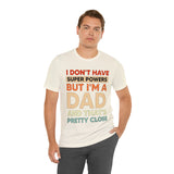 I Don't Have Super Powers Dad - Unisex Jersey Short Sleeve Tee