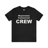 Mayonnaise Commercial Crew - Unisex Jersey Short Sleeve Tee
