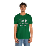 Dad - Like Mom Only More Fun - Unisex Jersey Short Sleeve Tee