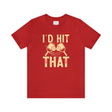 I'd Hit That (Pickleball) Unisex Jersey Short Sleeve Tee