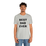 Best Dad Ever - Unisex Jersey Short Sleeve Tee