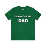 Some Call Me Dad - Unisex Jersey Short Sleeve Tee