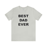 Best Dad Ever - Unisex Jersey Short Sleeve Tee