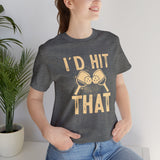 I'd Hit That (Pickleball) Unisex Jersey Short Sleeve Tee