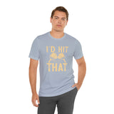 I'd Hit That (Pickleball) Unisex Jersey Short Sleeve Tee