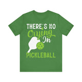There's No Crying in Pickleball - Unisex Jersey Short Sleeve Tee