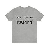 Some Call Me Pappy - Unisex Jersey Short Sleeve Tee