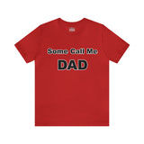 Some Call Me Dad - Unisex Jersey Short Sleeve Tee