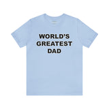 World's Greatest Dad - Unisex Jersey Short Sleeve Tee