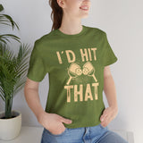 I'd Hit That (Pickleball) Unisex Jersey Short Sleeve Tee