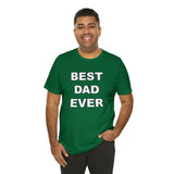 Best Dad Ever - Unisex Jersey Short Sleeve Tee