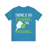 There's No Crying in Pickleball - Unisex Jersey Short Sleeve Tee