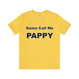 Some Call Me Pappy - Unisex Jersey Short Sleeve Tee