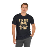 I'd Hit That (Pickleball) Unisex Jersey Short Sleeve Tee