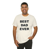 Best Dad Ever - Unisex Jersey Short Sleeve Tee