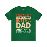 I Don't Have Super Powers Dad - Unisex Jersey Short Sleeve Tee