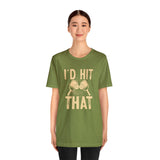 I'd Hit That (Pickleball) Unisex Jersey Short Sleeve Tee