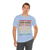 I Don't Have Super Powers Dad - Unisex Jersey Short Sleeve Tee