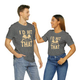 I'd Hit That (Pickleball) Unisex Jersey Short Sleeve Tee