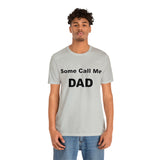 Some Call Me Dad - Unisex Jersey Short Sleeve Tee