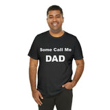 Some Call Me Dad - Unisex Jersey Short Sleeve Tee