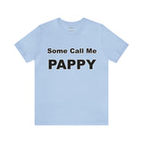 Some Call Me Pappy - Unisex Jersey Short Sleeve Tee