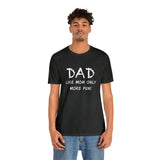 Dad - Like Mom Only More Fun - Unisex Jersey Short Sleeve Tee