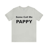 Some Call Me Pappy - Unisex Jersey Short Sleeve Tee