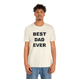 Best Dad Ever - Unisex Jersey Short Sleeve Tee