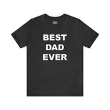 Best Dad Ever - Unisex Jersey Short Sleeve Tee