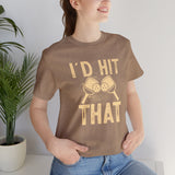 I'd Hit That (Pickleball) Unisex Jersey Short Sleeve Tee