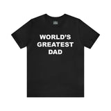 World's Greatest Dad - Unisex Jersey Short Sleeve Tee