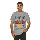 This is What an Awesome Dad Looks Like - Unisex Jersey Short Sleeve Tee