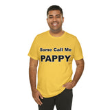 Some Call Me Pappy - Unisex Jersey Short Sleeve Tee