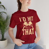 I'd Hit That (Pickleball) Unisex Jersey Short Sleeve Tee