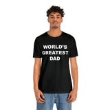 World's Greatest Dad - Unisex Jersey Short Sleeve Tee