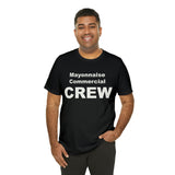 Mayonnaise Commercial Crew - Unisex Jersey Short Sleeve Tee