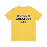 World's Greatest Dad - Unisex Jersey Short Sleeve Tee