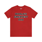 World's Greatest Dad - Unisex Jersey Short Sleeve Tee