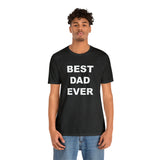 Best Dad Ever - Unisex Jersey Short Sleeve Tee