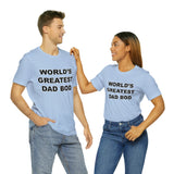 World's Greatest Dad Bod - Unisex Jersey Short Sleeve Tee